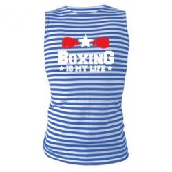 Майка-тельняшка Boxing is my life - PrintSalon