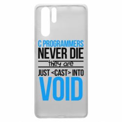 Чехол для Huawei P30 Pro C programmers never die they are just cast into void - PrintSalon