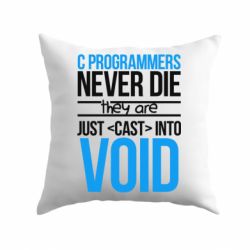 Подушка C programmers never die they are just cast into void - PrintSalon