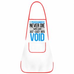 Фартук C programmers never die they are just cast into void - PrintSalon