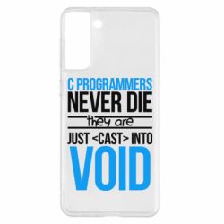 Чехол для Samsung S21+ C programmers never die they are just cast into void - PrintSalon