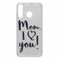 Чехол для Huawei P30 Lite Mom, I love you - PrintSalon