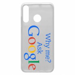 Чохол для Huawei P30 Lite Why me? Ask Google - PrintSalon