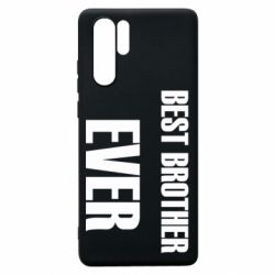 Чехол для Huawei P30 Pro Best brother ever - PrintSalon