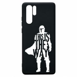 Чохол для Huawei P30 Pro Din Djarin This Is The Way - PrintSalon