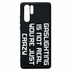 Чехол для Huawei P30 Pro Gaslighting is not real