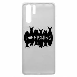 Чехол для Huawei P30 Pro I Love Fishing