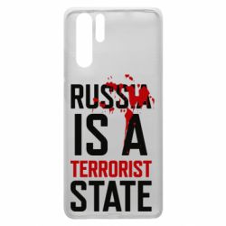 Чехол для Huawei P30 Pro Russia is a terrorist state - PrintSalon