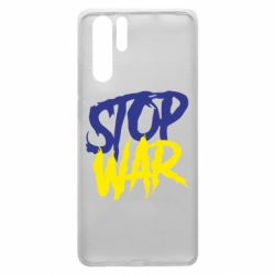 Чехол для Huawei P30 Pro Stop this war - PrintSalon