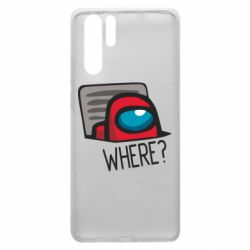 Чехол для Huawei P30 Pro Where? ( Among Us ) - PrintSalon