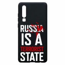 Чехол для Huawei P30 Russia is a terrorist state - PrintSalon