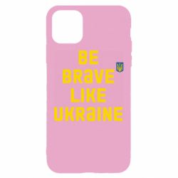 Чехол для iPhone 11 Be brave like Ukraine тризубец - PrintSalon