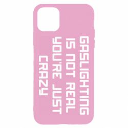 Чехол для iPhone 11 Gaslighting is not real - PrintSalon