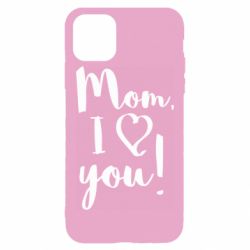 Чехол для iPhone 11 Pro Max Mom, I love you - PrintSalon