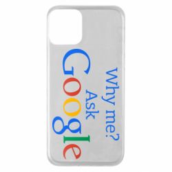Чохол для iPhone 11 Why me? Ask Google - PrintSalon