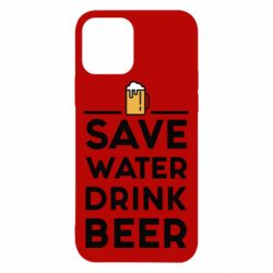 Чехол для iPhone 12 Save water Drink beer - PrintSalon