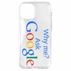 Чохол для iPhone 12 mini Why me? Ask Google - PrintSalon