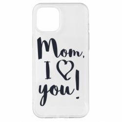 Чехол для iPhone 12 Pro Max Mom, I love you - PrintSalon