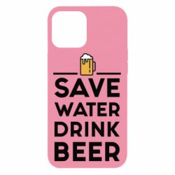 Чехол для iPhone 12 Pro Max Save water Drink beer - PrintSalon