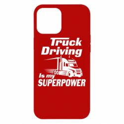 Чехол для iPhone 12 Pro Max Truck Driving Is My Superpower - PrintSalon