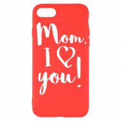 Чехол для iPhone 7 Mom, I love you - PrintSalon
