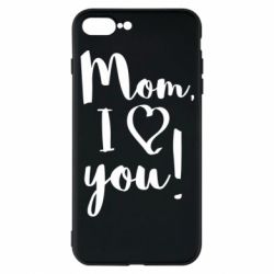 Чехол для iPhone 7 Plus Mom, I love you - PrintSalon