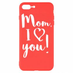 Чехол для iPhone 8 Plus Mom, I love you - PrintSalon