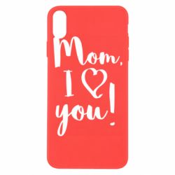 Чехол для iPhone Xs Max Mom, I love you - PrintSalon