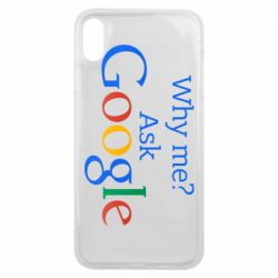 Чохол для iPhone Xs Max Why me? Ask Google - PrintSalon