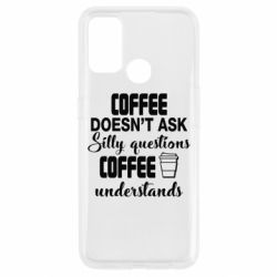 Чехол для Oppo A53/A32/A33 Coffee doesn't ask silly questions Coffee understands