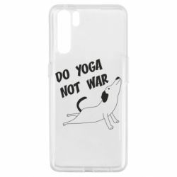 Чехол для Oppo A91/Reno3 Do yoga not war - PrintSalon