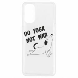 Чехол для Oppo Reno 4 Do yoga not war - PrintSalon