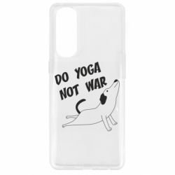 Чехол для Oppo Reno 4 Pro Do yoga not war - PrintSalon
