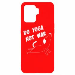 Чехол для Oppo Reno 5 Lite Do yoga not war - PrintSalon