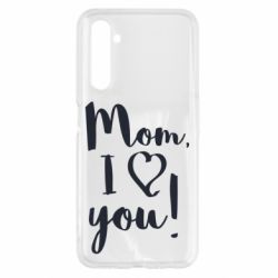 Чехол для Realme 6 Mom, I love you - PrintSalon