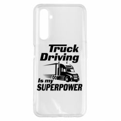 Чехол для Realme 6 Pro Truck Driving Is My Superpower - PrintSalon