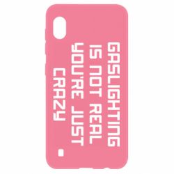 Чехол для Samsung A10 Gaslighting is not real