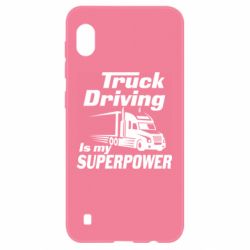 Чехол для Samsung A10 Truck Driving Is My Superpower - PrintSalon