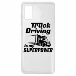 Чехол для Samsung A41 Truck Driving Is My Superpower - PrintSalon