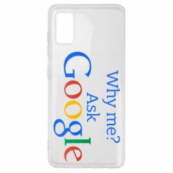 Чохол для Samsung A41 Why me? Ask Google - PrintSalon