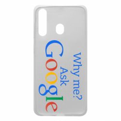 Чохол для Samsung A60 Why me? Ask Google - PrintSalon