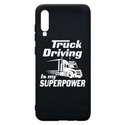 Чехол для Samsung A70 Truck Driving Is My Superpower - PrintSalon