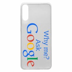 Чохол для Samsung A70 Why me? Ask Google - PrintSalon