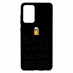 Чехол для Samsung A72 5G Save water Drink beer - PrintSalon