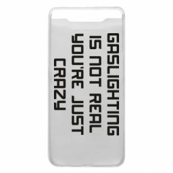 Чехол для Samsung A80 Gaslighting is not real - PrintSalon