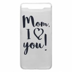 Чехол для Samsung A80 Mom, I love you - PrintSalon