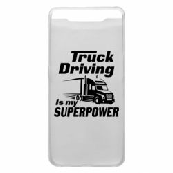 Чехол для Samsung A80 Truck Driving Is My Superpower - PrintSalon
