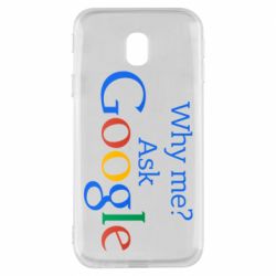 Чохол для Samsung J3 2017 Why me? Ask Google - PrintSalon