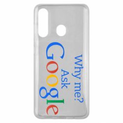 Чохол для Samsung M40 Why me? Ask Google - PrintSalon