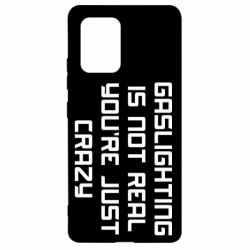 Чехол для Samsung S10 Lite Gaslighting is not real - PrintSalon